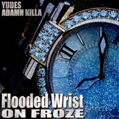 Adamn KillaFlooded Wrist on Froze