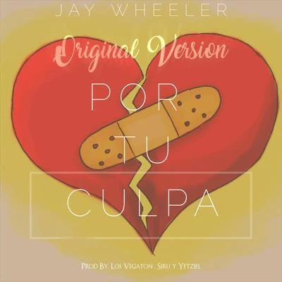 Jay WheelerPor Tu Culpa