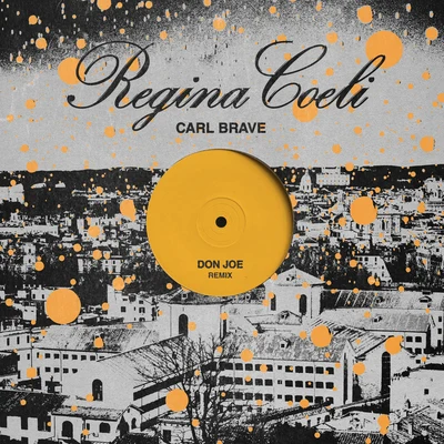 Carl BraveRegina Coeli (Don Joe Remix)