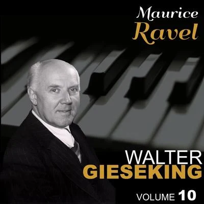 Walter Gieseking/Myra Hess/Wilhelm KempffRavel, Vol. 10 : Pavane pour une infante défunte, Jeux d&#x27;eau, Miroirs & Le tombeau de Couperin