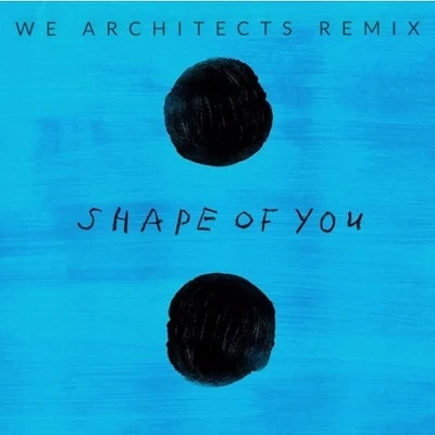 Quique Tejada/We ArchitectsShape Of You (We Architects Remix)