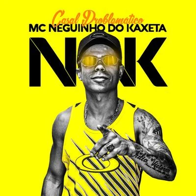 Mc Neguinho do KaxetaCasal Problemático