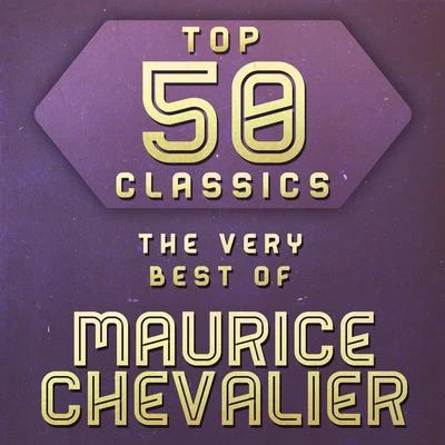 Maurice Chevalier/Ella Fitzgerald/Richard Himber/Harry Clark/Lena Horne/Bing Crosby/Frank Sinatra/Louis Armstrong/Cole Porter/Celeste HolmTop 50 Classics - The Very Best of Maurice Chevalier