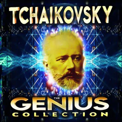 Peter Ilyitch TchaikovskyTchaikovsky - The Genius Collection