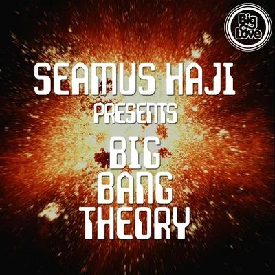 Seamus HajiSeamus Haji Presents Big Bang Theory