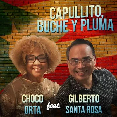 Gilberto Santa Rosa/Juan Vicente TorrealbaCapullito Buche y Pluma (feat. Gilberto Santa Rosa)