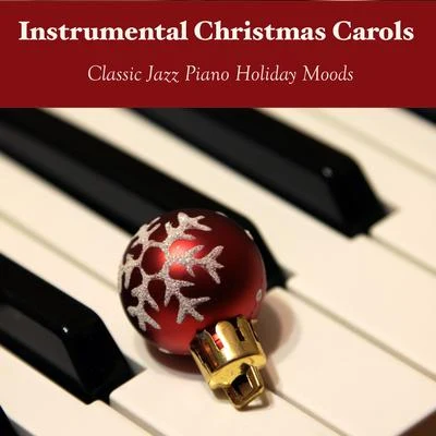 Piano Music For ChristmasInstrumental Christmas Carols - Classic Jazz Piano Holiday Moods