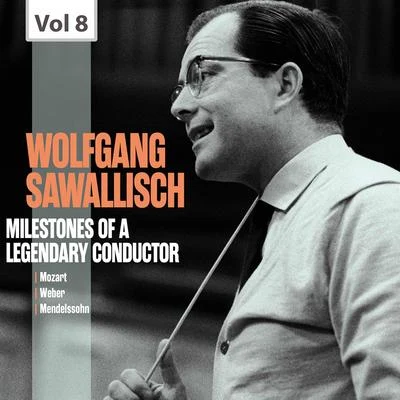 Orchester der Bayerischen Staatsoper München/Wolfgang SawallischMilestones of a Legendary Conductor: Wolfgang Sawallisch, Vol. 8