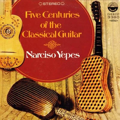 Narciso YepesMelos QuartetFive Centuries Of The Classical Guitar (Digitally Remastered)