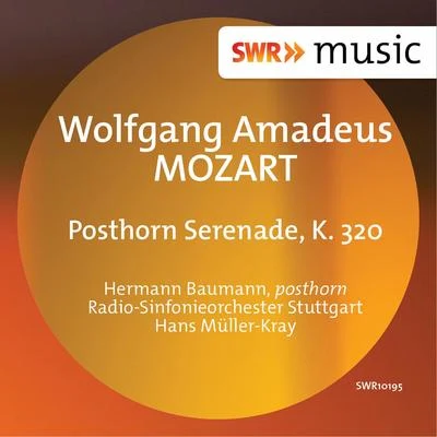 Hermann Baumann/Herbert von Karajan/Adolf Scherbaum/Ernst Haefliger/Mischa Maisky/Berliner Philharmoniker/Hedwig Bilgram/Albrecht Mayer/Martha Argerich/Maria StaderMozart: Posthorn Serenade, K. 320