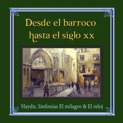 Gideon Roehr/Martin Turnovský/Swedish RSODesde el barroco hasta el siglo XX, Haydn, Sinfonías El milagro & El reloj