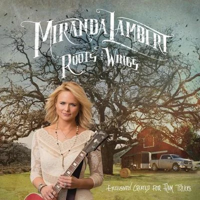 Jon Randall/Miranda Lambert/Jack IngramRoots and Wings