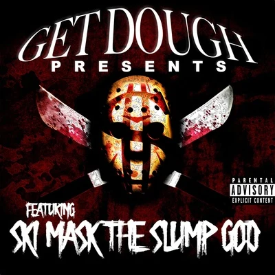 Ski Mask TheSlumpGodGet Dough Presents Ski Mask the Slump God