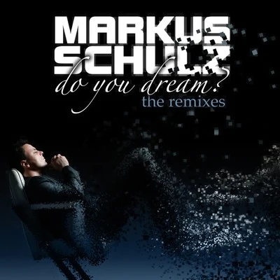 DH/Copini/Markus Schulz/Daimy Lotus/Dustin Husain/Daniel Ortgiess/Ad Astra/Saad Ayub/HALIENE/YelowDo You Dream? "The Remixes"