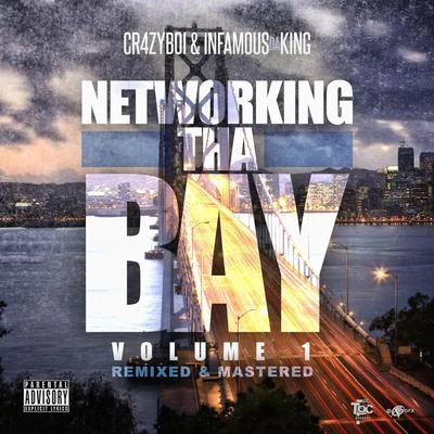 INFAMOUS DA KINGNetworking tha Bay, Vol. 1 (Remixed & Remastered)