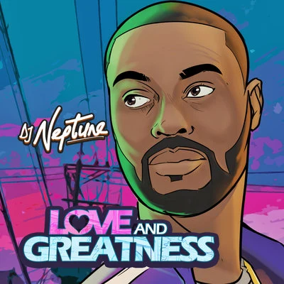 DJ NeptuneLove And Greatness