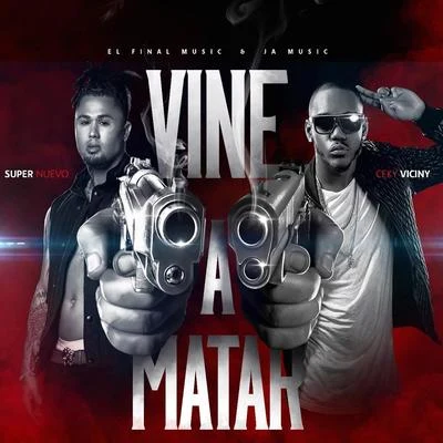 El Chamakito RD/Ceky VicinyVine a Matar (feat. Ceky Viciny)