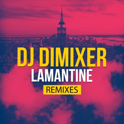 DJ DimixeRSerge LegranMURANABoostereoLamantine (Remixes)