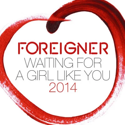 ForeignerWaiting for a Girl Like You 2014