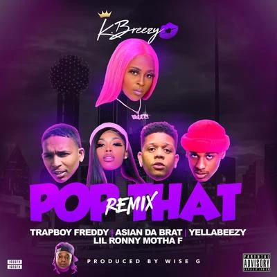 Asian DollPop That (Remix) (feat. Yella Beezy, Trapboy Freddy, Asian Doll, Lil Ronny Motha F)