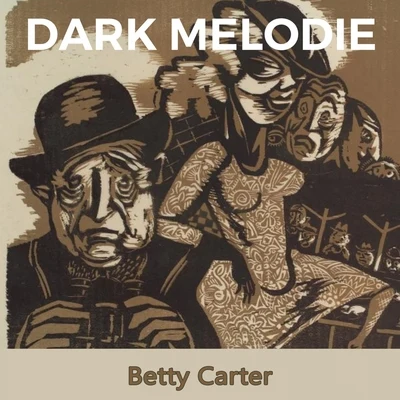 Betty Carter/Jerome Richardson/Peck Morrison/Melba Liston/Bam Brown/Leo Watson/Slim Gaillard/Wynton Kelly/Ray Copeland/Specs WrightDark Melodie