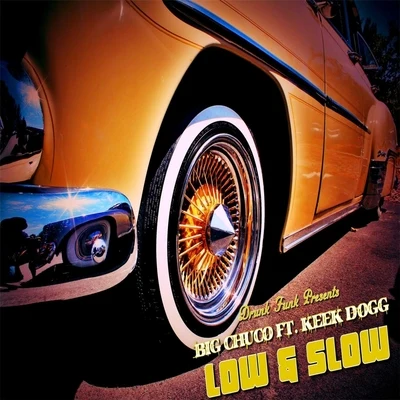 Keek DoggFat SteveKonvictTito BLil ConerDavinaPlotBog Oso LocLow & Slow (feat. Keek Dogg)