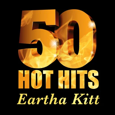 Eartha Kitt/Fats Domino/Evolution/Jim Reeves/Claudio Gizzi/Frankie Laine/Quintino & Blasterjaxx/Eddie Fisher/Del Barber/Eric ChenauxEartha Kitt - 50 Hot Hits