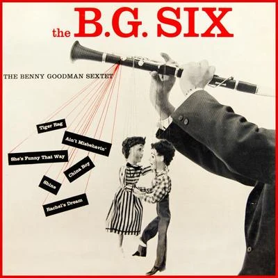 Benny Goodman SextetThe B.G. Six