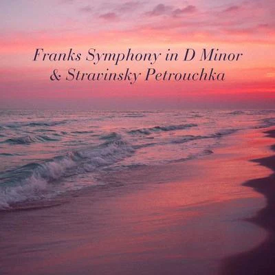 Pierre MonteauxFranks Symphony in D Minor Stravinsky Petrouchka