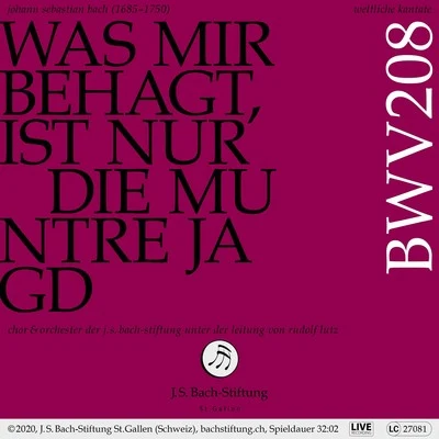 Orchester der J.S. Bach-StiftungBachkantate, BWV 208 - Was mir behagt, ist nur die muntre Jagd