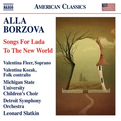 Leonard Slatkin/NORTHERN SINFONIA OF ENGLAND/PHILHARMONIA ORCHESTRA/Tasmin Little/Martin Roscoe/Han-Na Chang/Jean-Bernard PommierBORZOVA, A.: Songs for LadaTo The New World (Fleer, Kozak, Michigan State University Children&#x27;s Choir, Detroit Symphony, Slatkin)