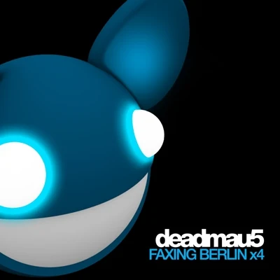 deadmau5Faxing Berlin x4