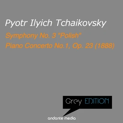 Michael PontiGrey Edition - Tchaikovsky: Symphony No. 3 "Polish" & Piano Concerto No.1, Op. 23 (1888)