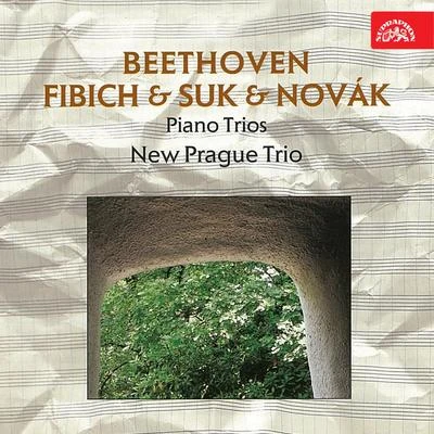 New Prague TrioBeethoven, Fibich, Suk and Novák: Piano Trios