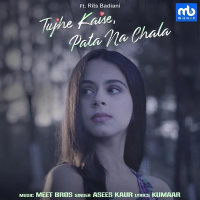 Asees KaurTujhe Kaise, Pata Na Chala