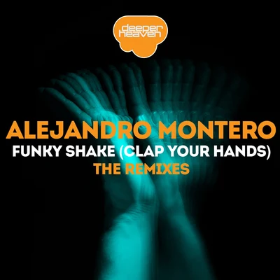 Alejandro Montero/Come & C/Satélite 23/DJ JMP/Javier Penna/Chano!Funky Shake (Clap Your Hands)(Remixes)