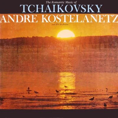 Andre Kostelanetz and His OrchestraFrank LoessserThe Romantic Music of Tchaikovsky, Vol. 2