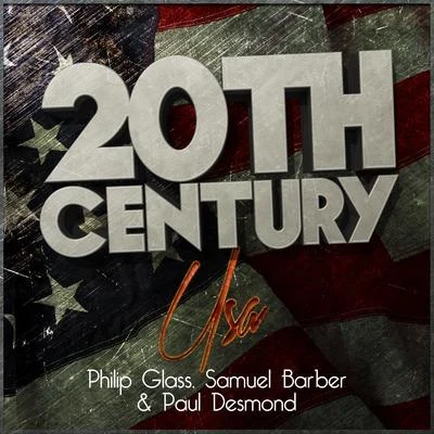 Philip Glass20th Century Usa: Philip Glass, Samuel Barber & Paul Desmond