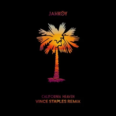 JahkoyCalifornia Heaven (Vince Staples Remix)