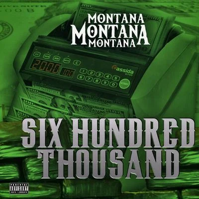 Montana Montana Montana/Nate NateySix Hundred Thousand