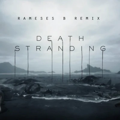 Rameses BDeath Stranding (Rameses B Remix)