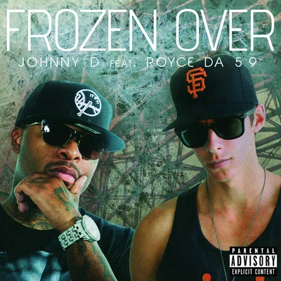 Johnny DFrozen Over (feat. Royce da 59")