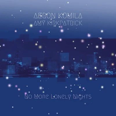 Aeron KomilaNo More Lonely Nights