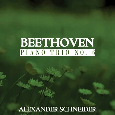 Alexander SchneiderChamber Orchestra of Europe, Wind SoloistsBeethoven: Piano Trio No. 6