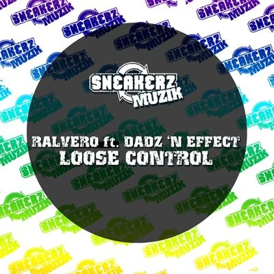 RalveroDadz N EffectLoose Control (feat. Dadz n Effect)