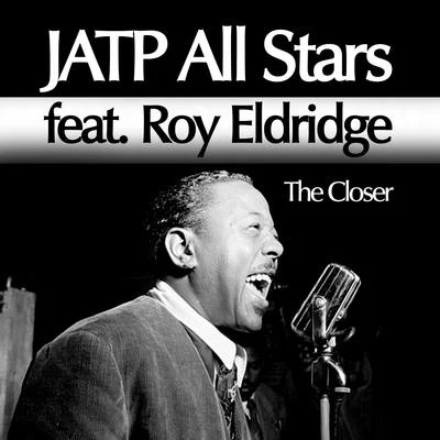 JATP All StarsJATP All Stars feat. Roy Eldridge. The Closer