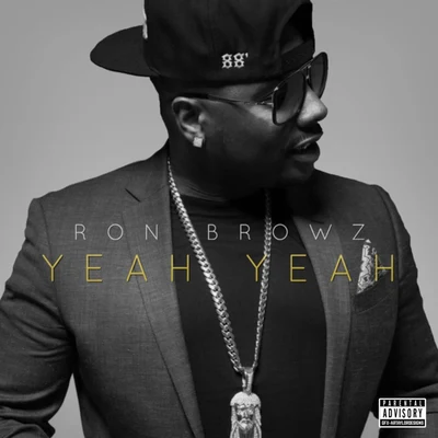 Ron BrowzYeah Yeah