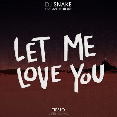 白龙/DJ Snake/Ishtar/Dead/Mr.T/V.A./L.E.D./BOKo/Quintino & Blasterjaxx/G-LightLet Me Love You (Tiesto&#x27;s Aftr:Hrs Mix)