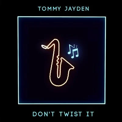 Tommy JaydenDont Twist It