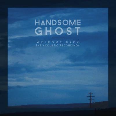 Handsome Ghost/PellWelcome Back: The Acoustic Recordings